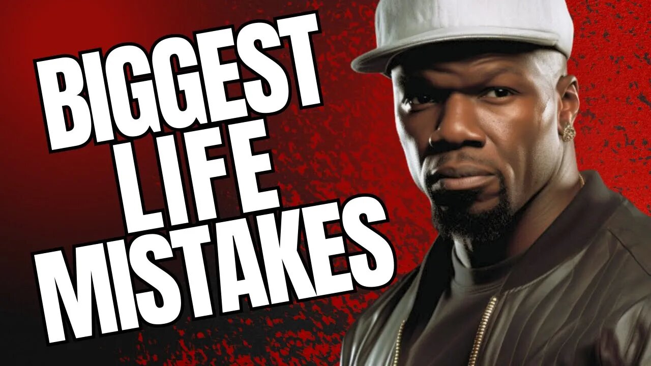 50 CENT: Learn From Your BIGGEST Mistakes