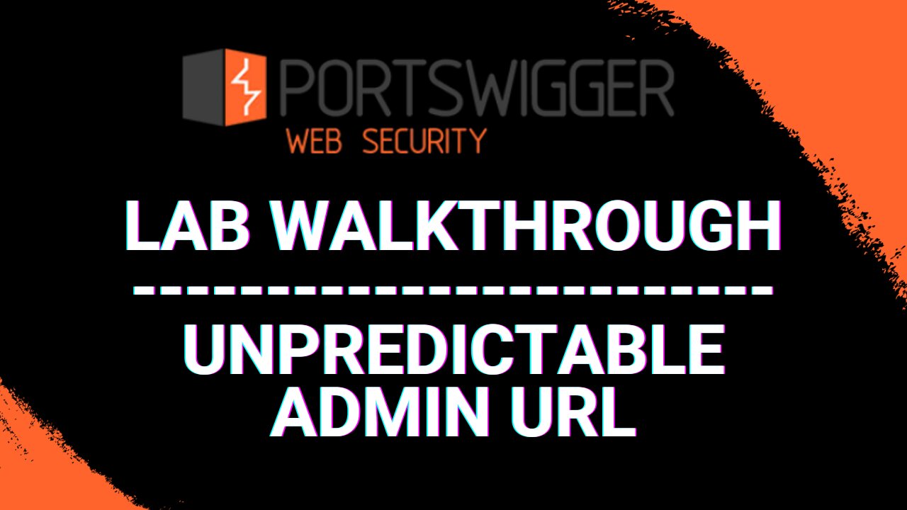 Unpredictable Admin URL - PortSwigger Web Security Academy Series