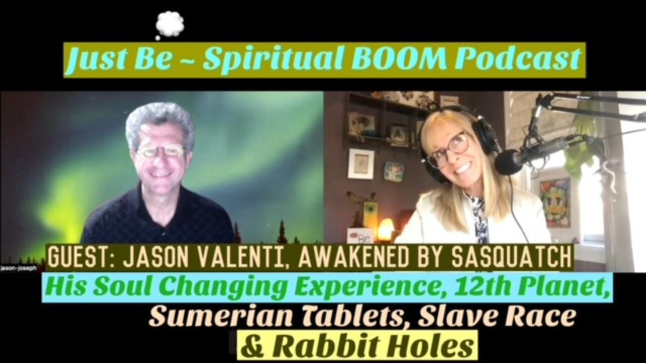 Just Be~Spir BOOM: Jason Valenti ~ Awakened by Sasquatch: The Experience, Slave Race & Rabbit Holes