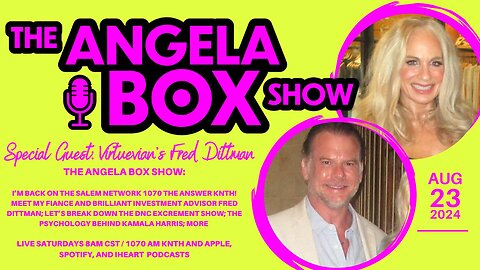 The Angela Box Show - 8.23.24 - Back on the Salem Network; Meet My Fiancé; Breaking Down DNC; MORE