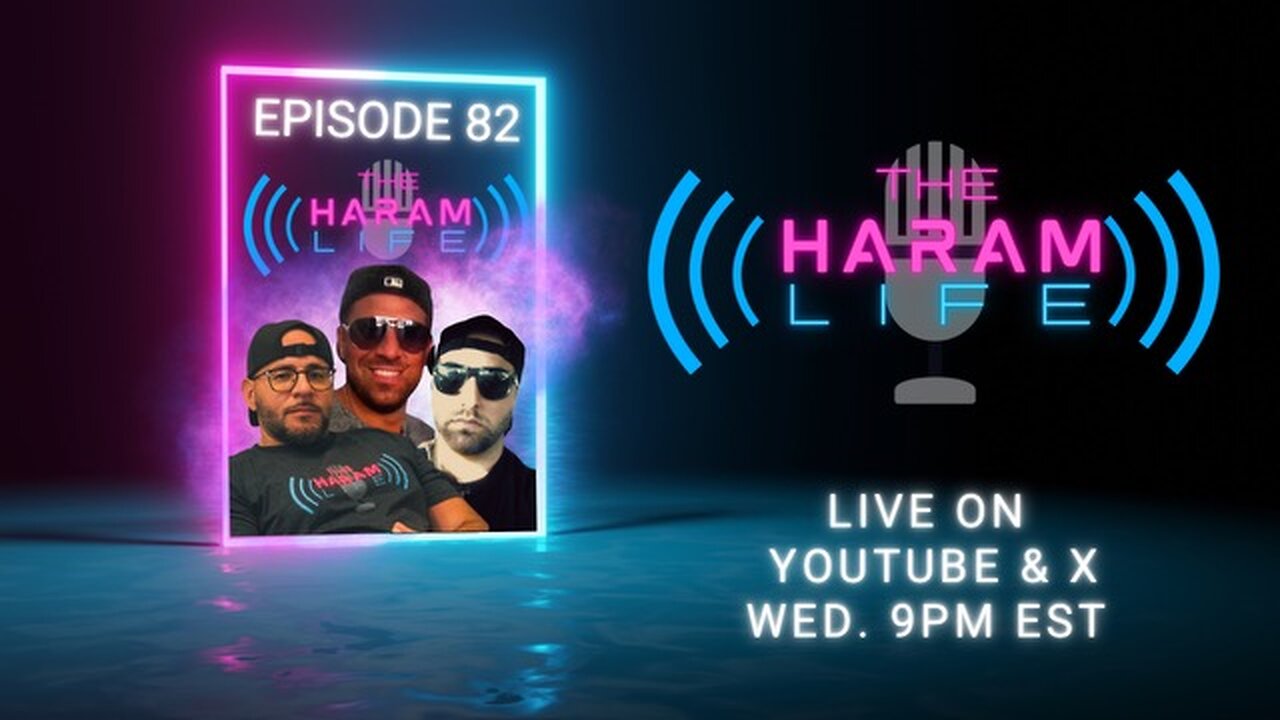 The Haram Life Podcast Episode 82