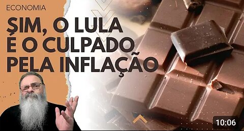 Yes, Lula is to blame for inflation in Brazil