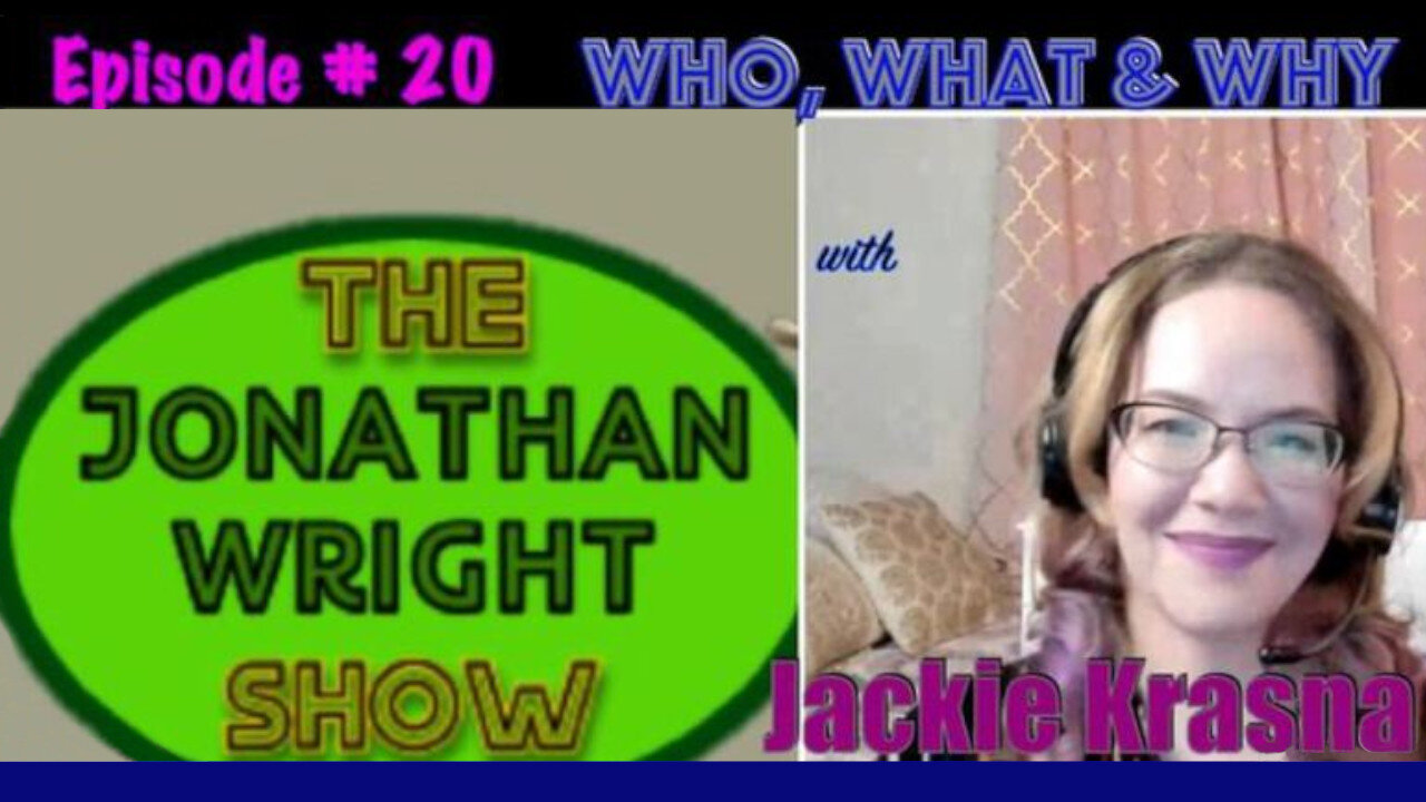 Jackie Krasna Interview - The Jonathan Wright Show - Episode #20 - Humans & Reality Are Hackable