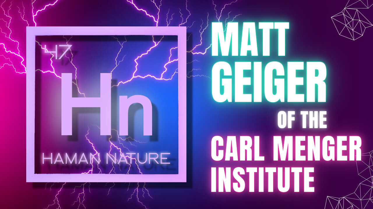 Matt GEIGER of the Carl MENGER Institute | Hn 47