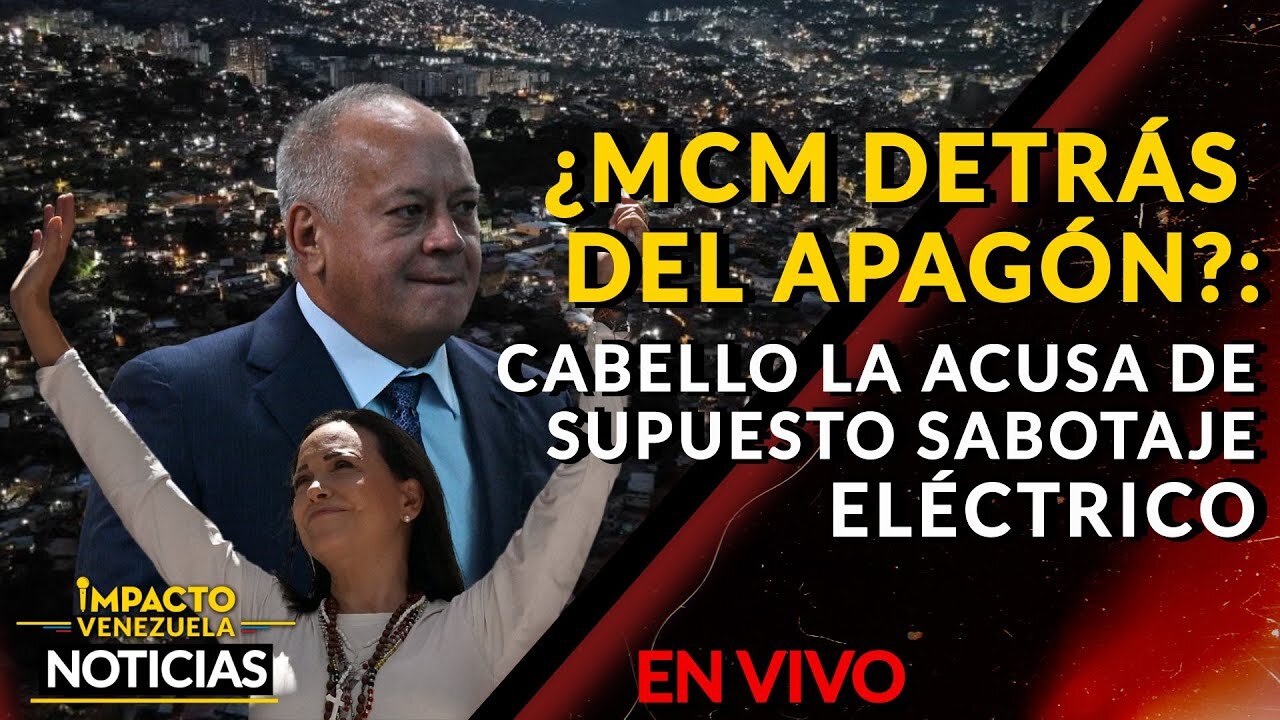 🇻🇪¿MCM DETRÁS DEL APAGÓN?: Cabello la acusa de supuesto sabotaje eléctrico