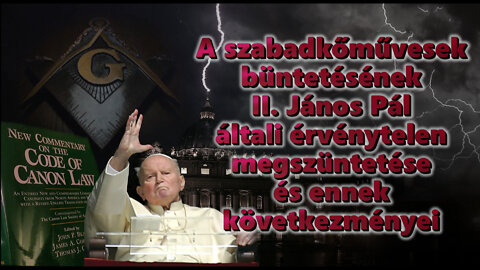 BKP: A szabadkőművesek büntetésének II. János Pál általi érvénytelen megszüntetése és ennek következményei