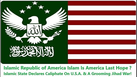 Islam Is America Last Hope ? Islamic State Declares Caliphate On U.S.A. & A Grooming Jihad War