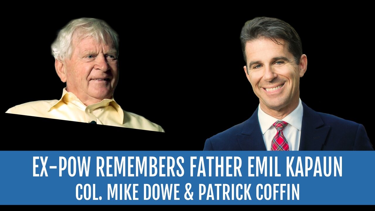 #238: Ex-POW Remembers Father Emil Kapaun—Col. Mike Dowe