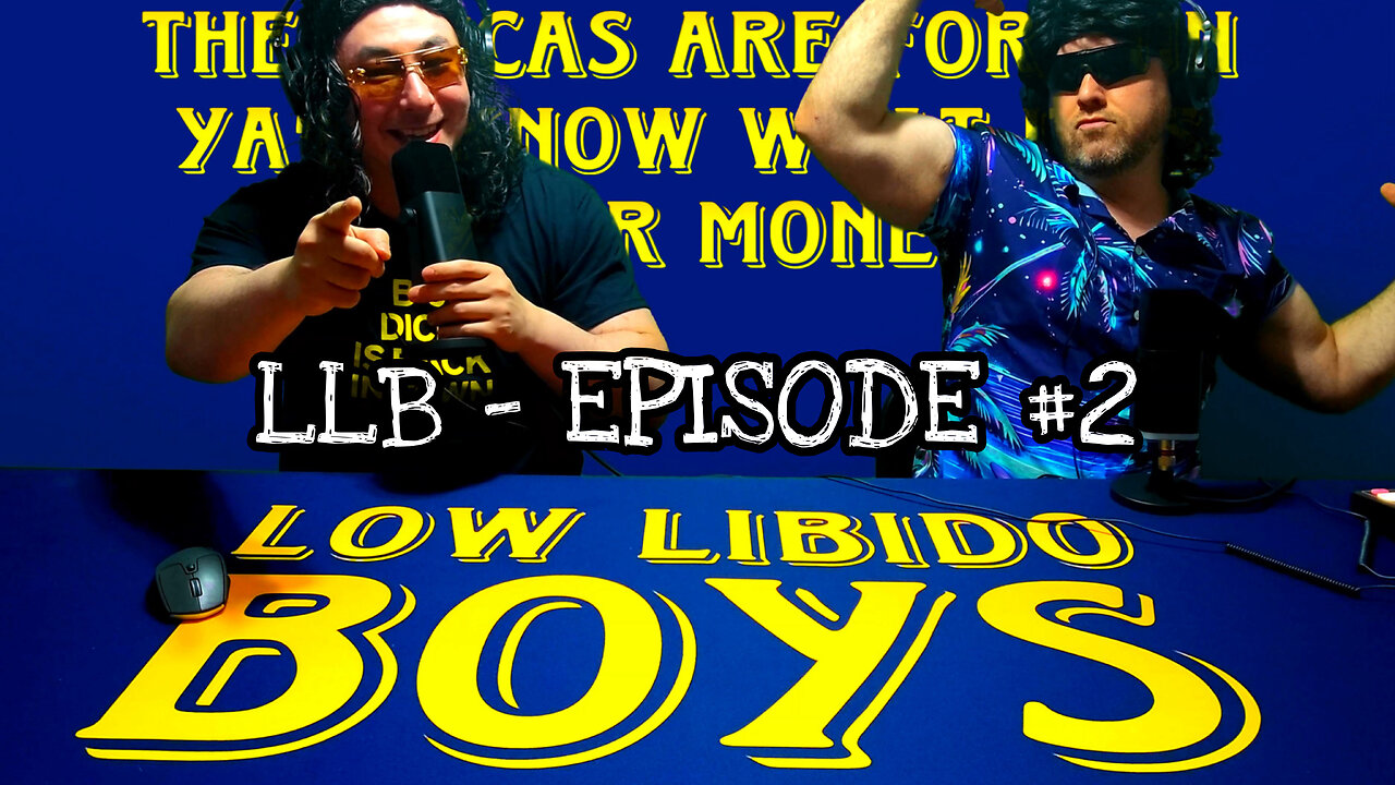 Low Libido Boys - Episode #2