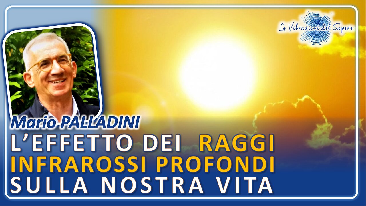 L'effetto dei raggi infrarossi profondi sulla nostra vita - Mario Palladini