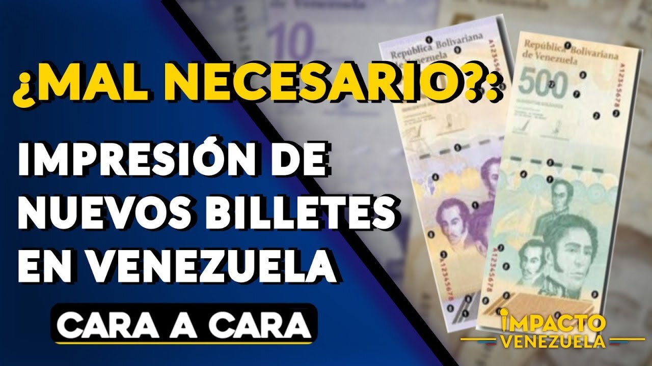 ¿MAL NECESARIO?: impresión de nuevos billetes en Venezuela | 🟡 Cara a Cara