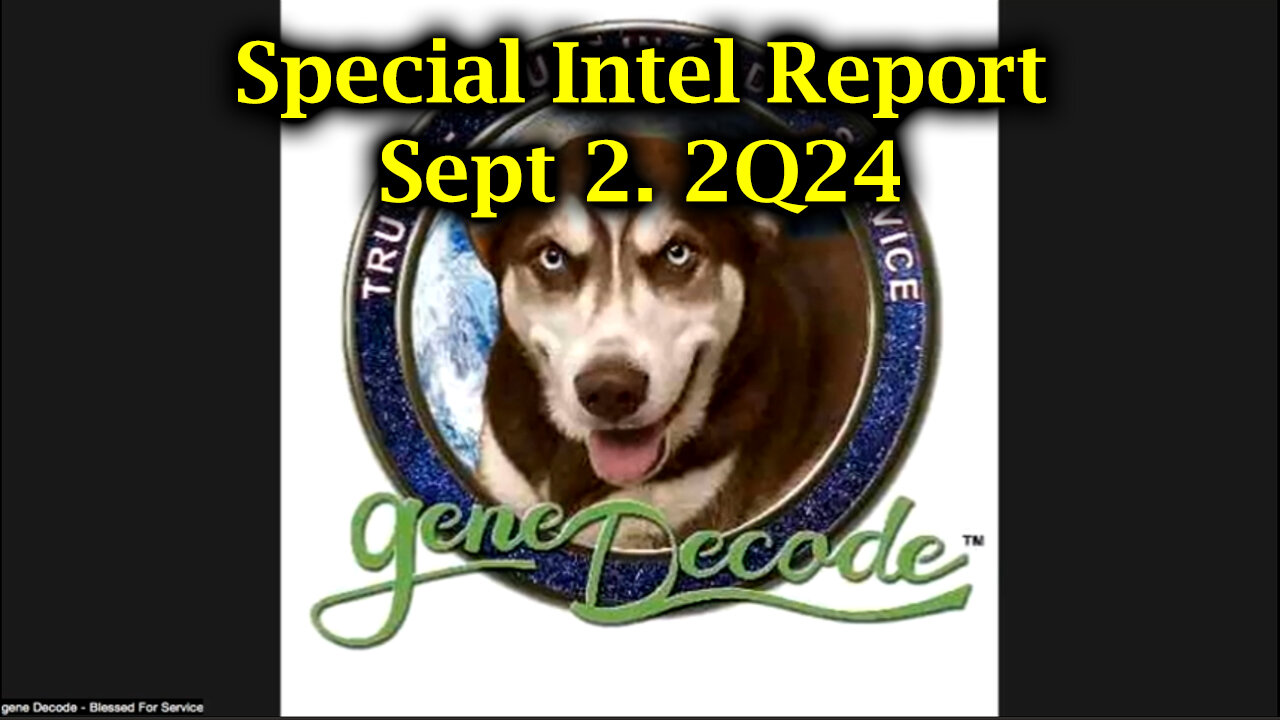 Gene Decode Special Intel Report Sept 2. 2Q24 | Special Intel Report