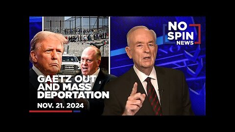 Bill Outlines Trump s Mass Deportation Plans & Matt Gaetz OUT as Trump’s AG | November 21, 2024