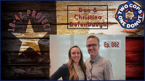 2 Cops 1 Donut ep082: 10-42 Project w Dan and Christina Defenbaugh