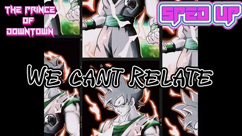 We Can’t Relate | Official Audio / Sped Up |