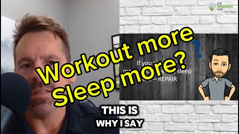 Workout more…Sleep more!