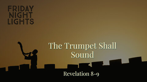 Revelation 8-9 The Trumpet Shall Sound