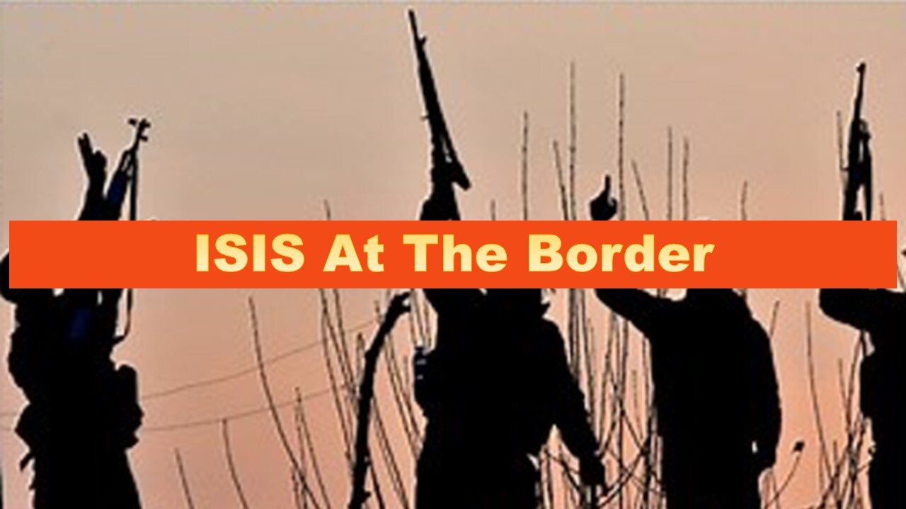 ISIS At The Border!