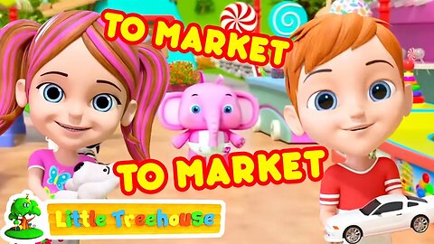 To Market To Market | Kindergarten Nursery Rhymes & Kids Songs by Little Treehouse