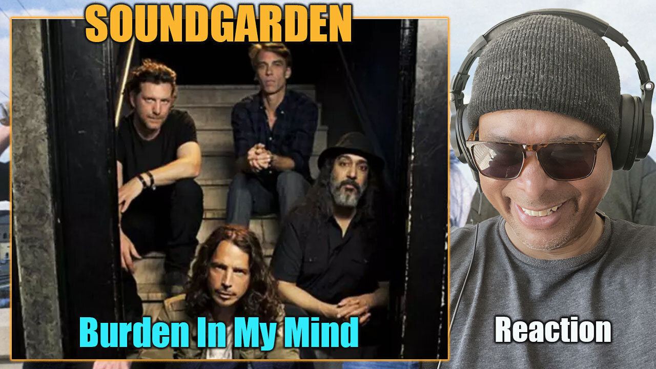 Soundgarden - 'Burden In My Mind' Reaction!