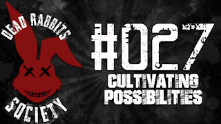 Dead Rabbits Society #027: Cultivating Possibilities