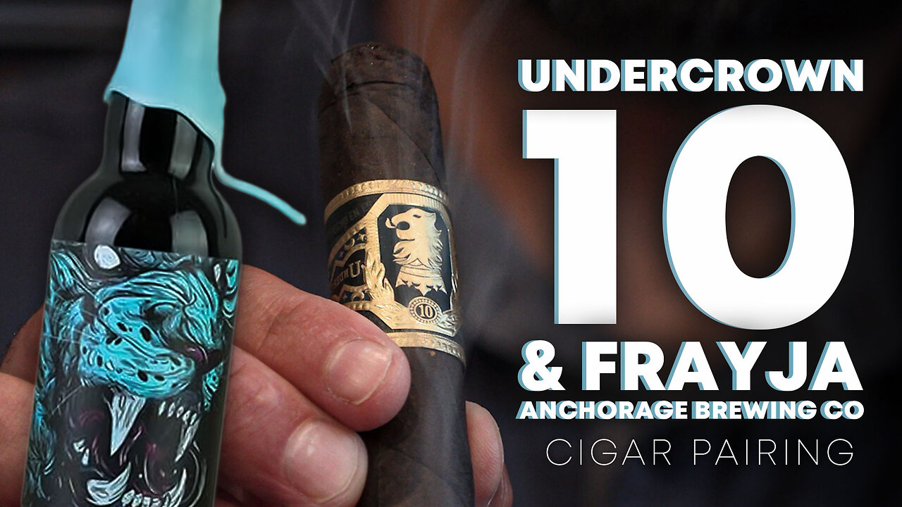 Undercrown 10 & Frayja Anchorage Brewing Co. | Cigar Pairing