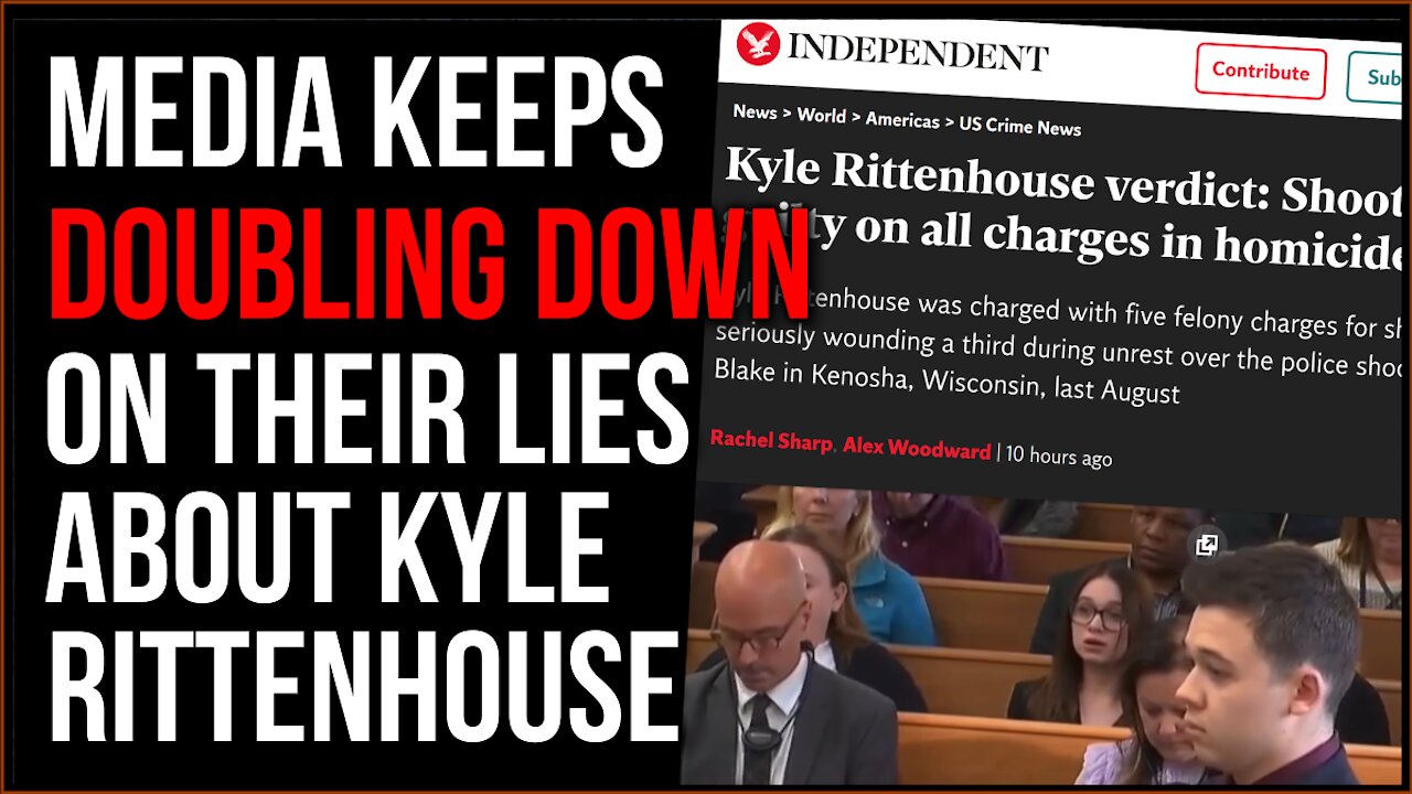 Media CONTINUES Lying About Kyle Rittenhouse, They Keep Doubling Down