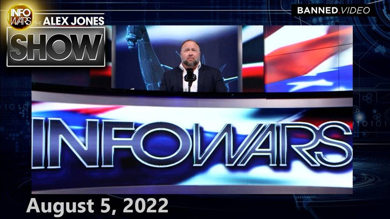 The Alex Jones Show – FULL SHOW 8/5/22