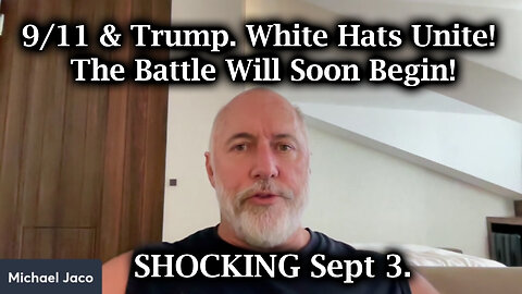 9/11 & Trump. White Hats Unite! The Battle Will Soon Begin! | Michael Jaco Sept 3