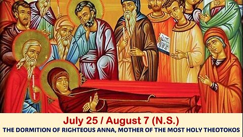 The Lives of Saints: July 25/Aug. 7 (N.S.) THE DORMITION OF RIGHTEOUS ANNA