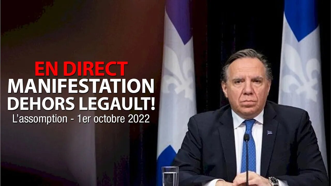 MANIFESTATION DEHORS LEGAULT! L'ASSOMPTION 1er OCTOBRE 2022