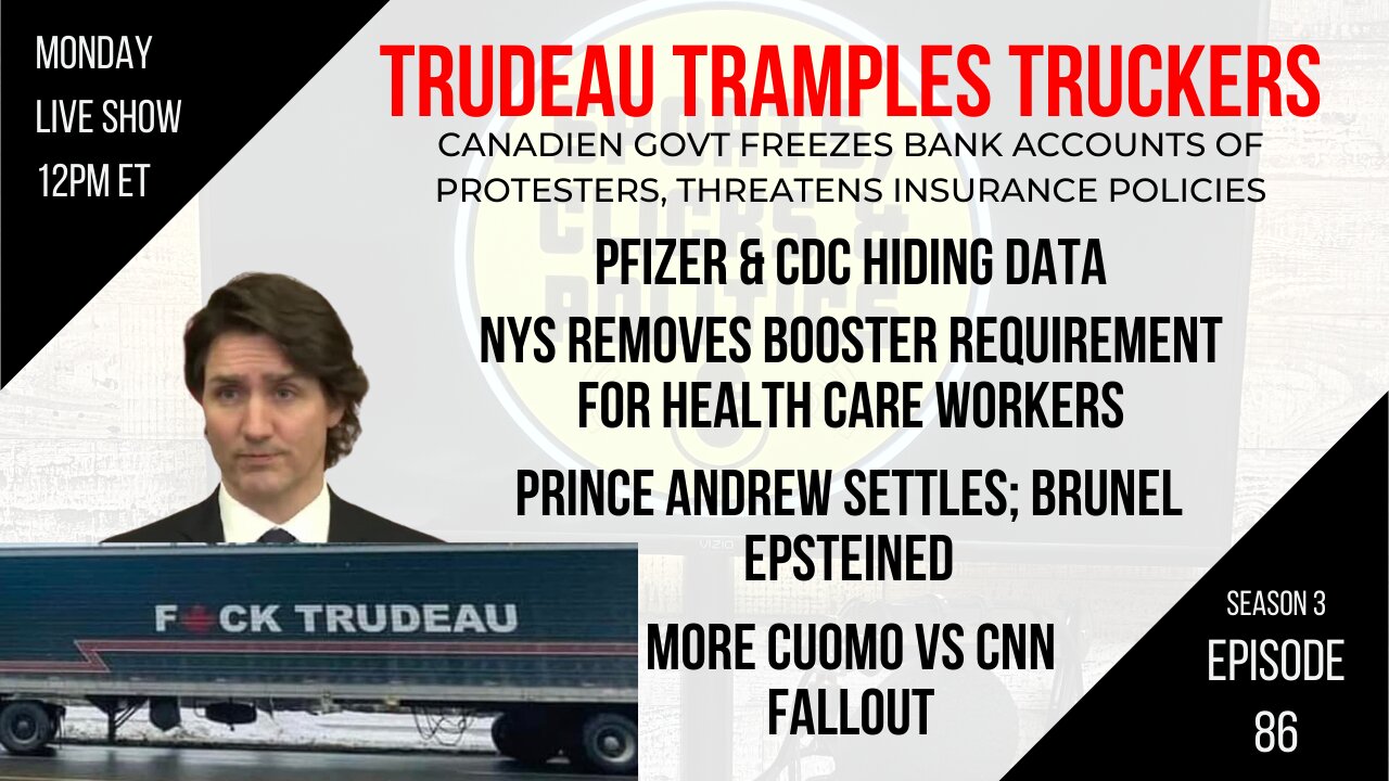 EP86: Trudeau Tramples Truckers, Pfizer & CDC Hiding Data, Ivermectin, Brunel Dead