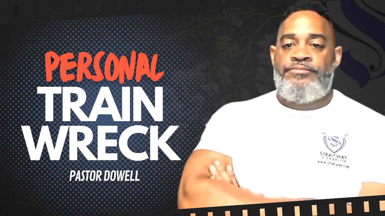 Personal Trainwreck | Pastor Dowell