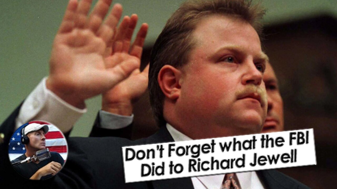 Don't Forget What the FBI did to Richard Jewell