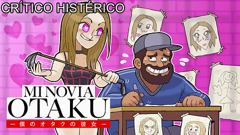 Mi Novia Otaku - Crítico Histérico