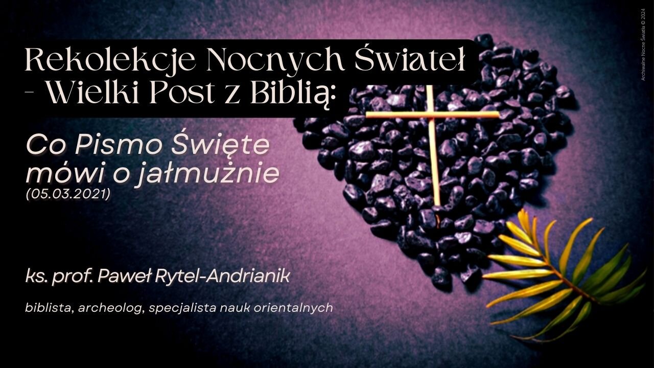 Rekolekcje Nocnych Świateł - Wielki Post z Biblią: Co Pismo Święte mówi o jałmużnie (05.03.2021)