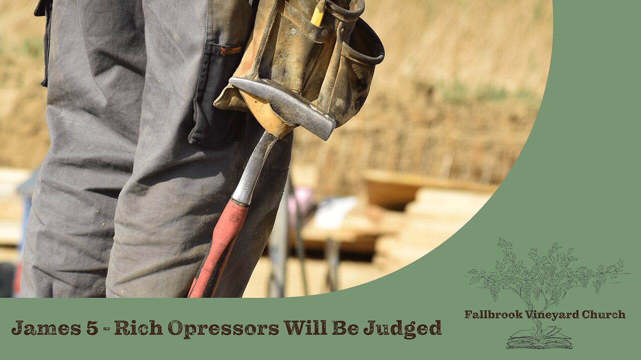 James 5 - Rich Oppressors Will Be Judged