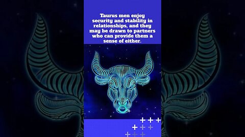 [Astrological Relationships] Taurus men need?