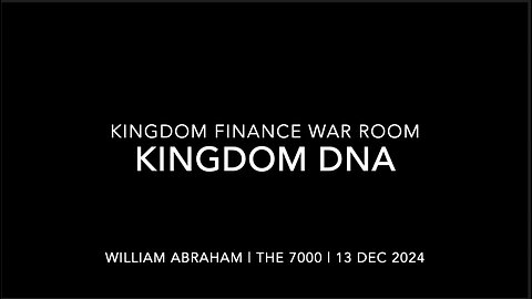 Kingdom DNA - Kingdom Finance WarRoom -13 Dec 2024