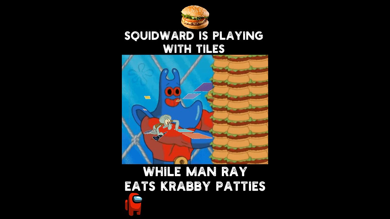 Squidward Is Playing With Tiles While Man Ray Eats Krabby Patties 🍔