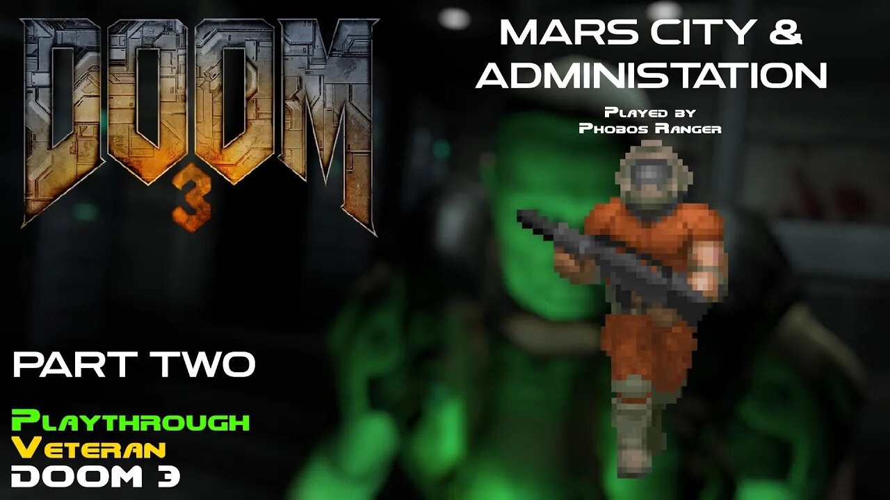 DOOM 3 - Veteran Playthrough (Pt. 2 Mars City & Administration)