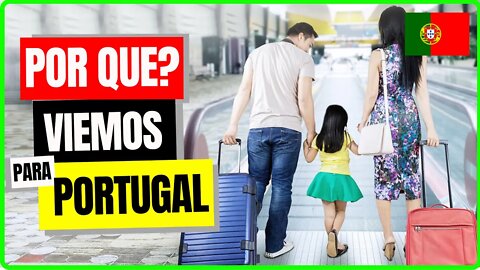 Por que nos decidimos vir morar em Portugal?