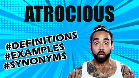 Definition and meaning of the word "atrocious"