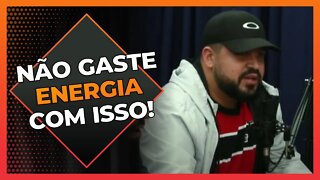 Não gaste energia com isso | Cortes do Berger