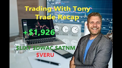 Day Trade With Tony, Trade Recap $VERU, $LIXT, $ATNM & $DWAC +$1,926 Green Day