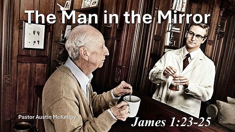 The Man In The Mirror, Pastor Austin McKelroy, 08-11-2024