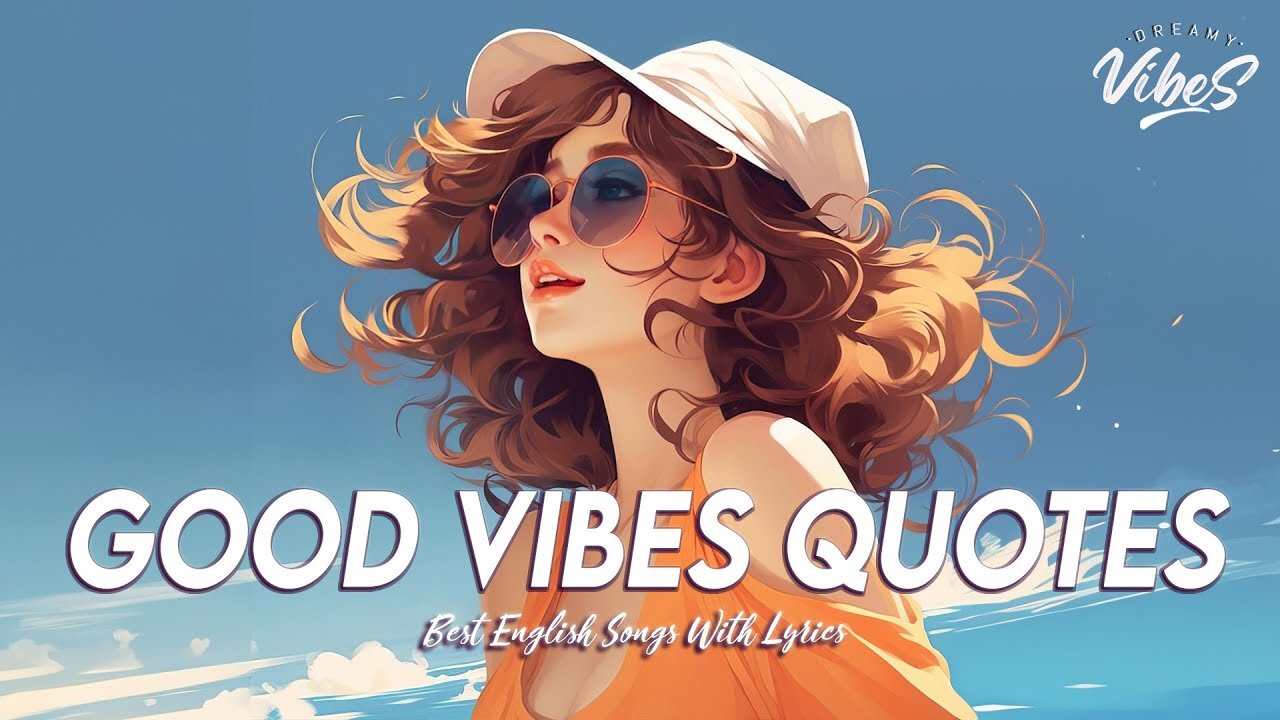 Good Vibes Quotes 🍀 Chill Spotify Playlist Covers | Viral English Songs With Lyrics