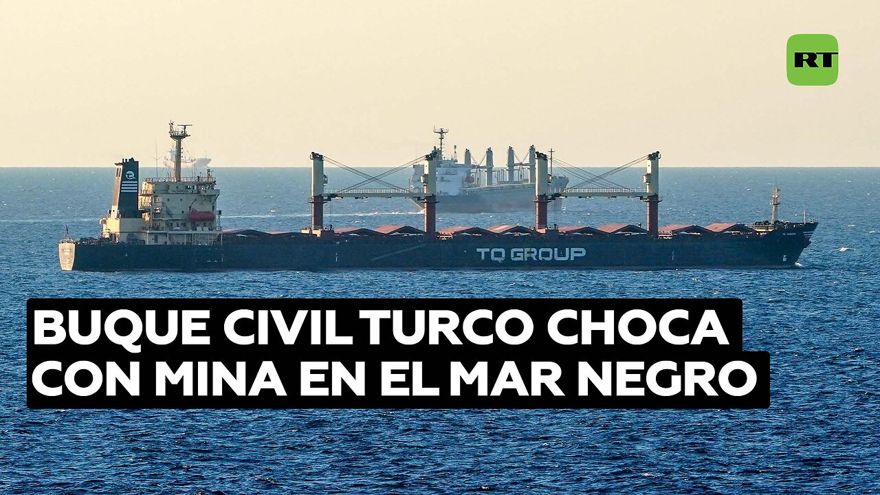 Carguero turco choca con una mina en el mar Negro mientras Kiev habla de nuevas rutas seguras