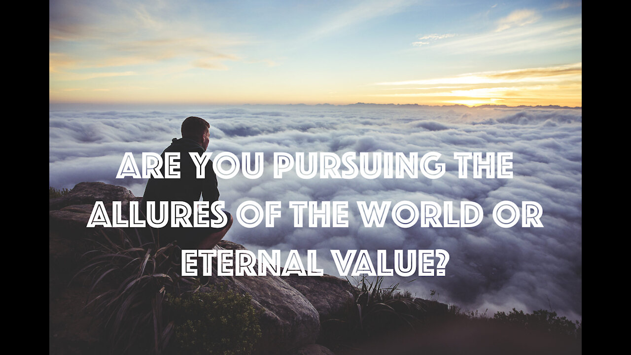 Are You Pursuing Eternal Value?