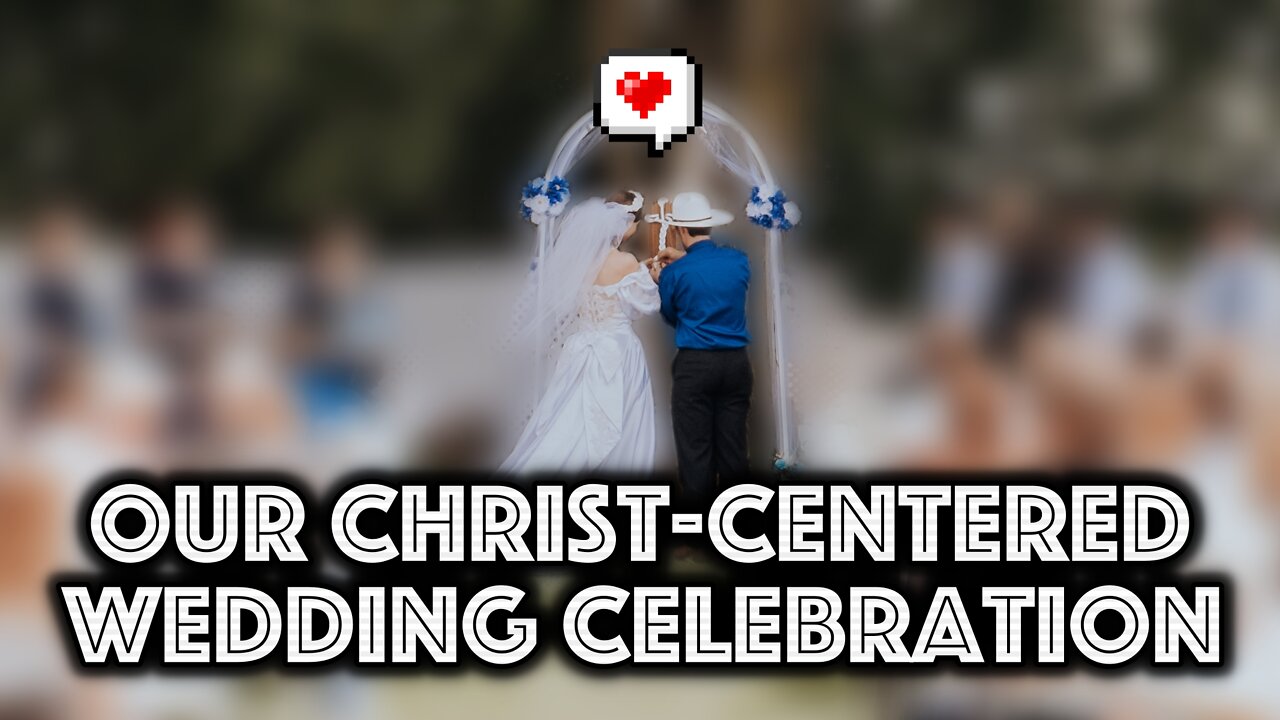 Our Christ-Centered Wedding (ft. Your Brother In Christ)